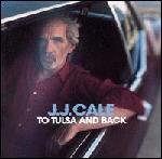 J.J. Cale - To Tulsa & Back 